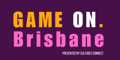 GAME ON. Brisbane